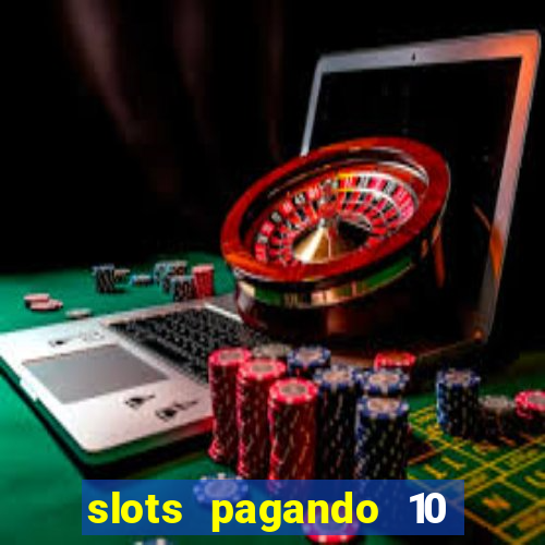 slots pagando 10 no cadastro